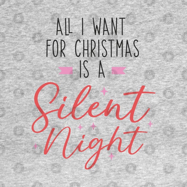 All I Want for Christmas is a Silent Night - Merry Xmas by Pop Cult Store